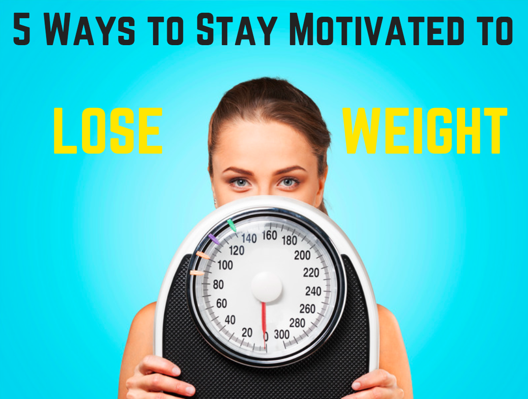 5-ways-stay-motivated-lose-weight